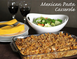 Tried and True Mexican Pasta Casserole