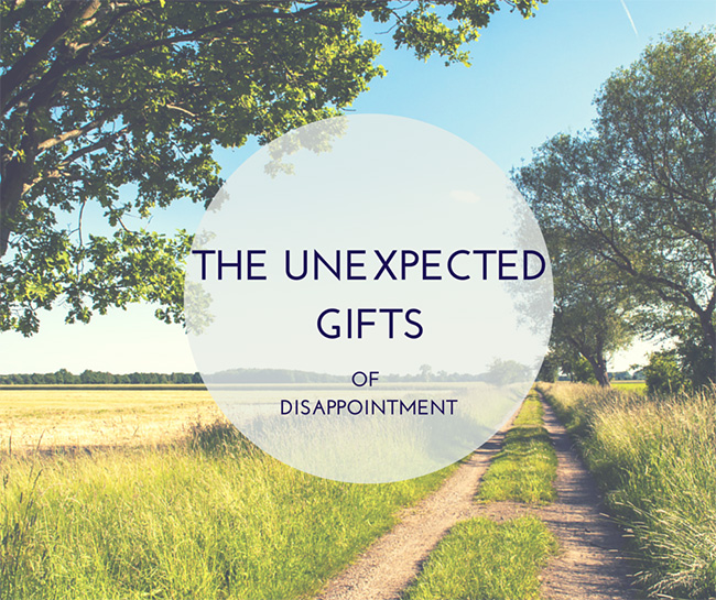 The Unexpected Gifts of Disappointment