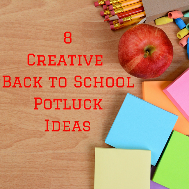 8 Creative Back to School Potluck Ideas