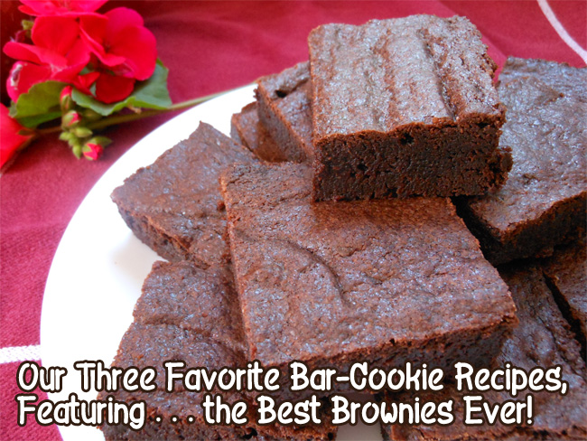 Our Three Favorite Bar-Cookie Recipes, Featuring....the Best Brownies Ever!