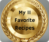 My 11 Favorite Recipes