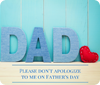 Please Don't Apologize to Me on Father's Day