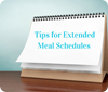 Tips for Extended Meal Schedules